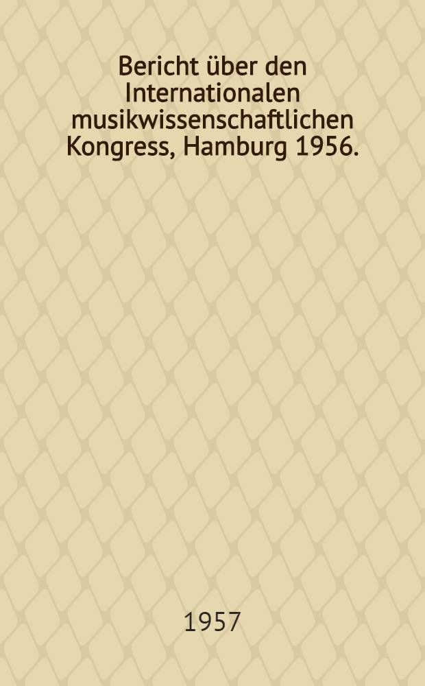 Bericht über den Internationalen musikwissenschaftlichen Kongress, Hamburg 1956.