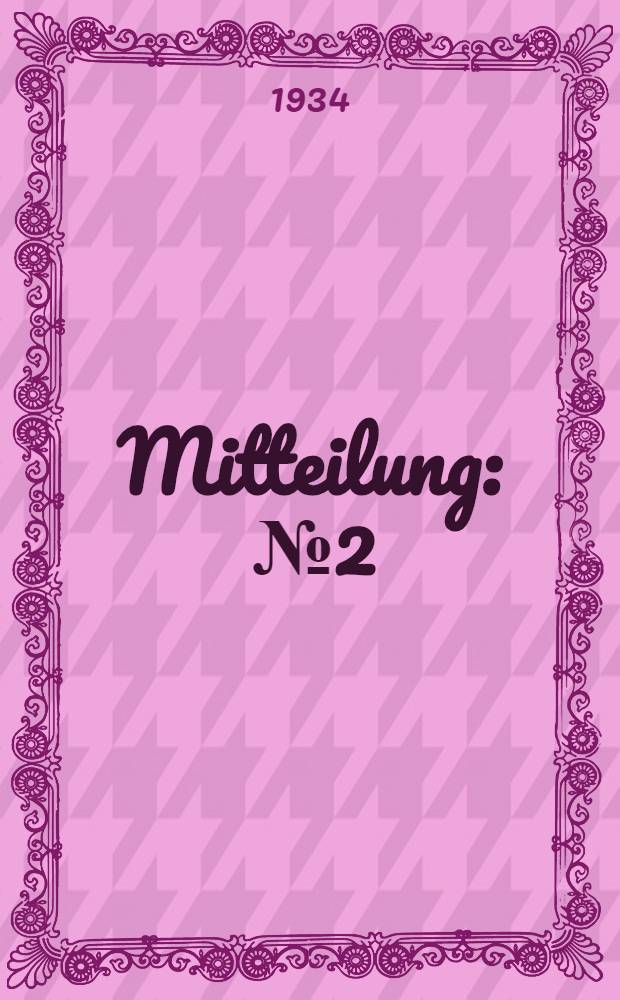 ... Mitteilung : № 2