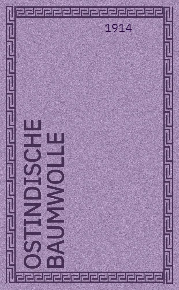 Ostindische Baumwolle : Bericht über die 3. Studienreise in Indien, Oktober 1913-Februar 1914