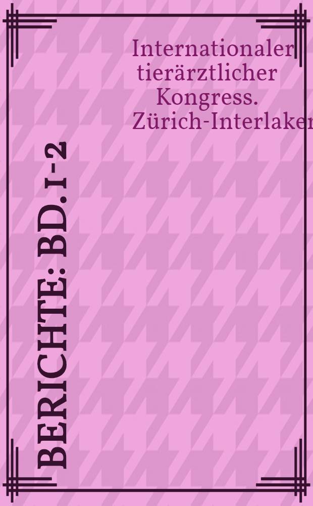[Berichte] : Bd. 1-2