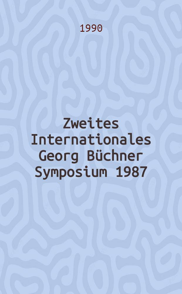 Zweites Internationales Georg Büchner Symposium 1987 = International directory of booksellers : Referate
