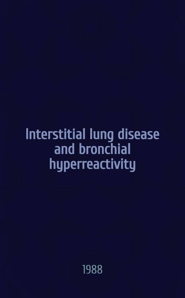 Interstitial lung disease and bronchial hyperreactivity : Selected papers from the Meeting of the Italian chapter of ACCP Parma, May 26-27, 1987