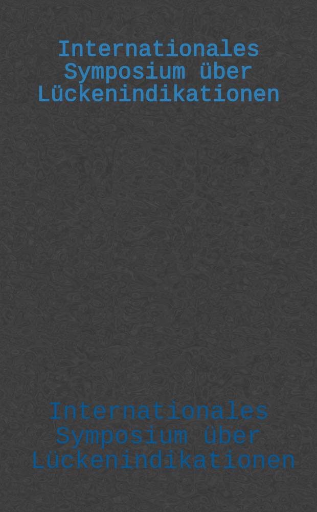 Internationales Symposium über Lückenindikationen = International symposium on minor uses : 27-28 Mai 1993, Braunschweig