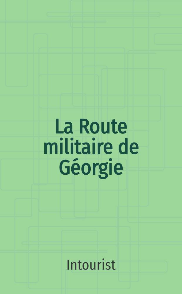 La Route militaire de G&eacute;orgie