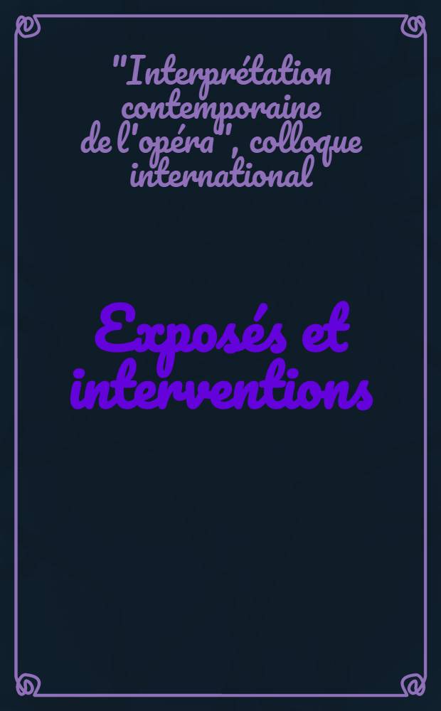 Exposés et interventions : Colloque international "Interprétation contemporaine de l'opéra", Leipzig du 6 au 11 nov. 1965