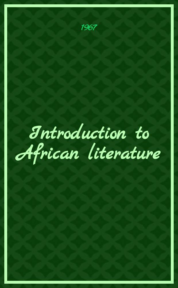 Introduction to African literature : An anthology of critical writing from "Black Orpheus"