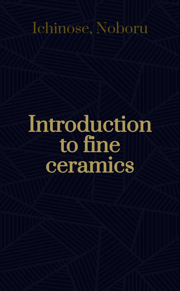 Introduction to fine ceramics : Applications in engineering