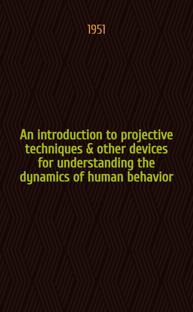 An introduction to projective techniques & other devices for understanding the dynamics of human behavior