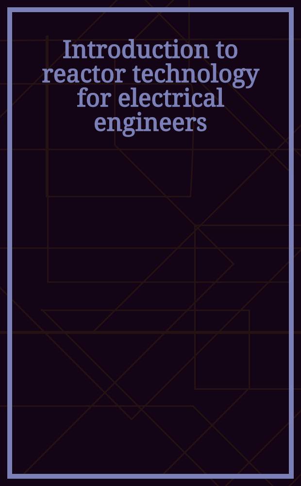 Introduction to reactor technology for electrical engineers