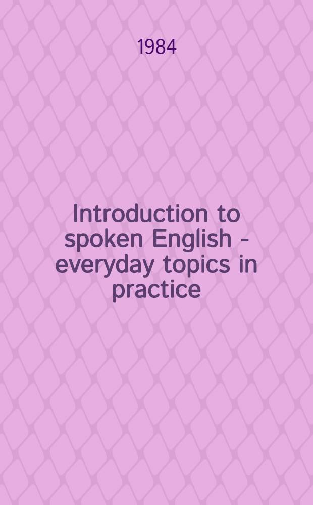Introduction to spoken English - everyday topics in practice