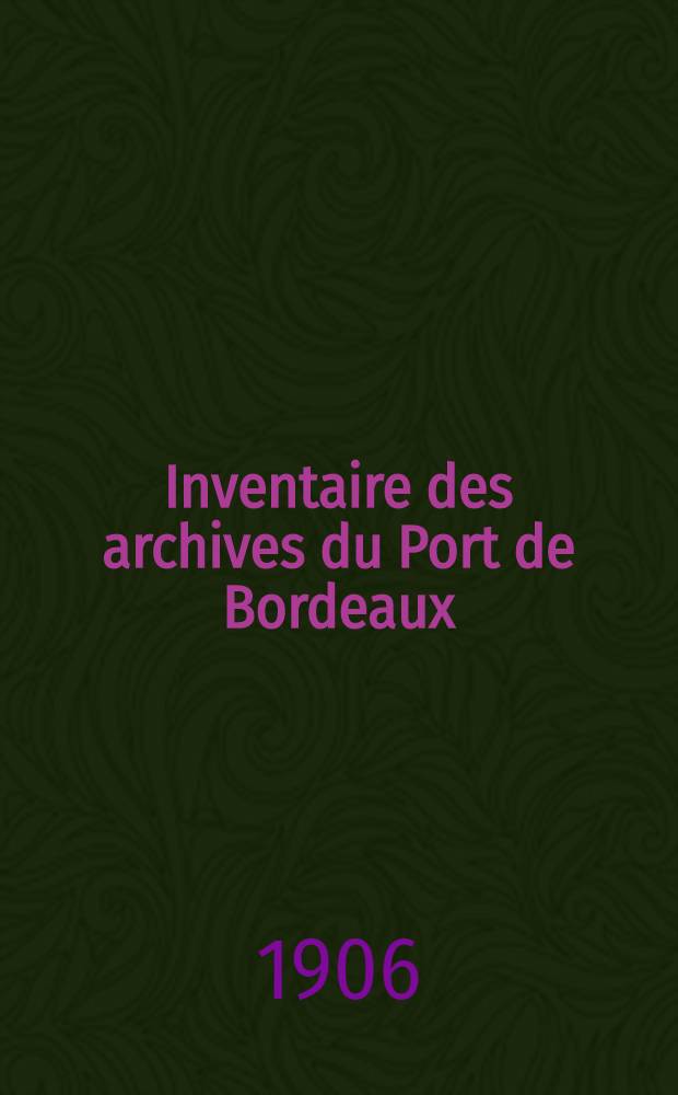 Inventaire des archives du Port de Bordeaux