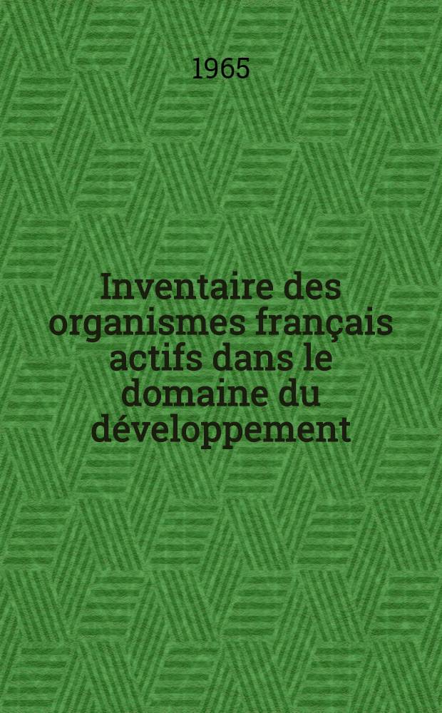 Inventaire des organismes français actifs dans le domaine du développement = Development centre Guide to French institution active in the field of development