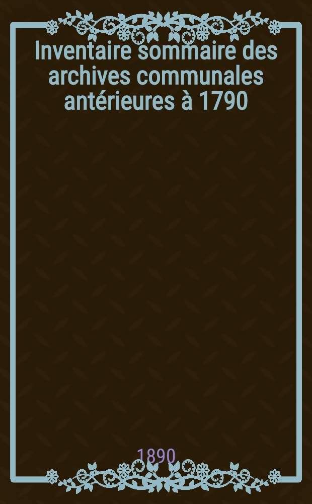 Inventaire sommaire des archives communales antérieures à 1790 : Ville d'Agen : Tables