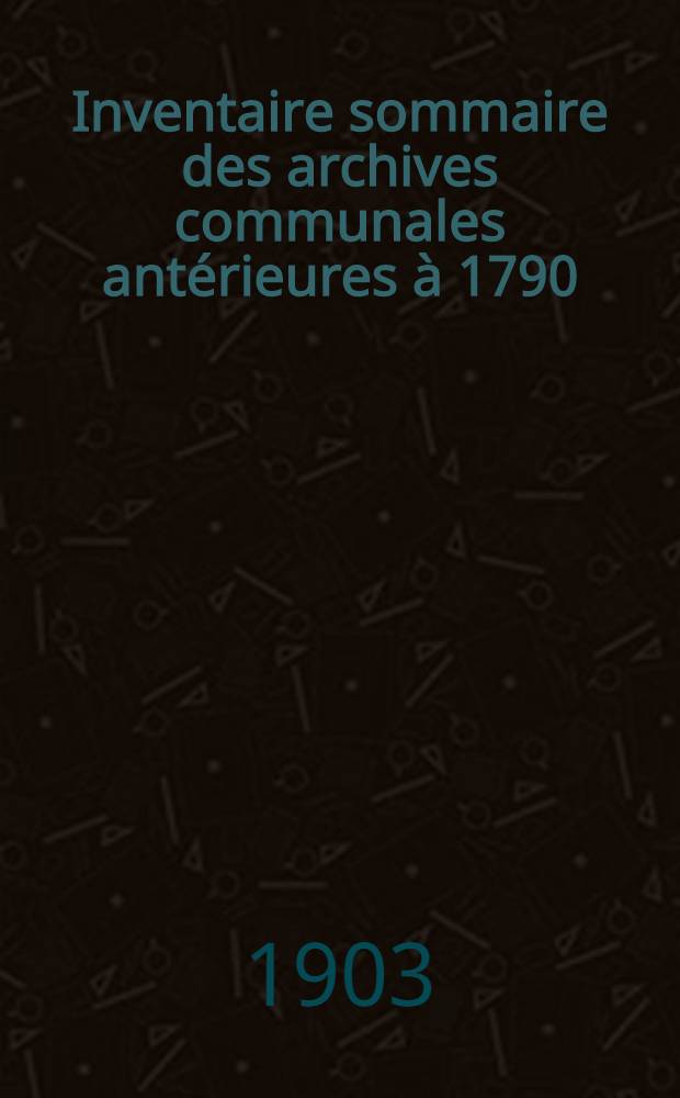 Inventaire sommaire des archives communales antérieures à 1790 : Ville de Chalons-sur-Marne