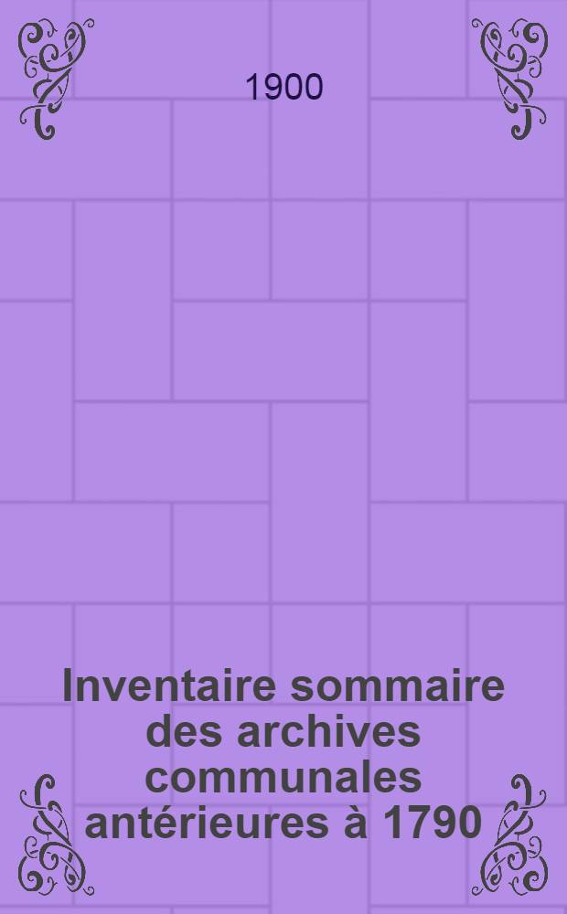 Inventaire sommaire des archives communales antérieures à 1790 : Ville de d'Épernay