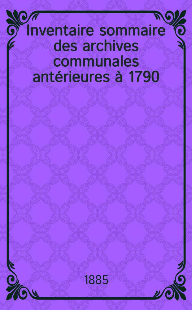 Inventaire sommaire des archives communales antérieures à 1790 : Ville de la Gorgue
