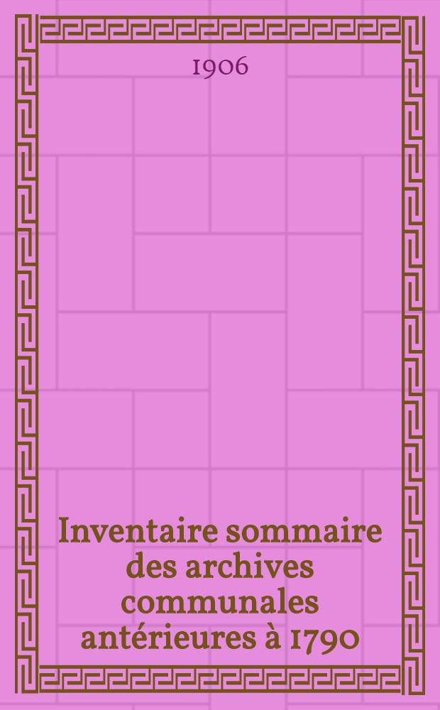 Inventaire sommaire des archives communales antérieures à 1790 : Hautes-Alpes : Archives de Guillestre