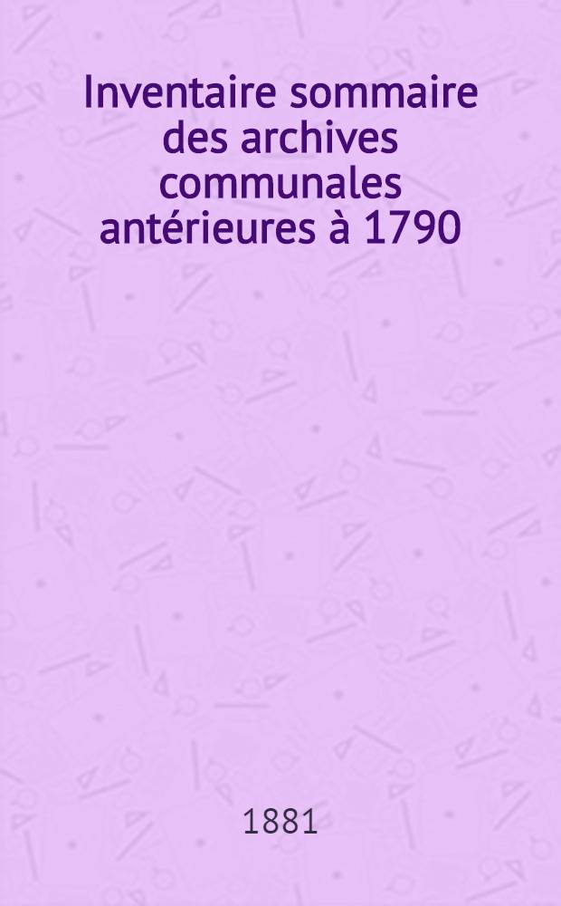 Inventaire sommaire des archives communales antérieures à 1790 : Commune de Linselles