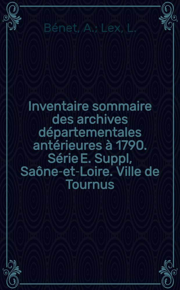 Inventaire sommaire des archives départementales antérieures à 1790. Série E. Suppl, Saône-et-Loire. Ville de Tournus : Archives civiles