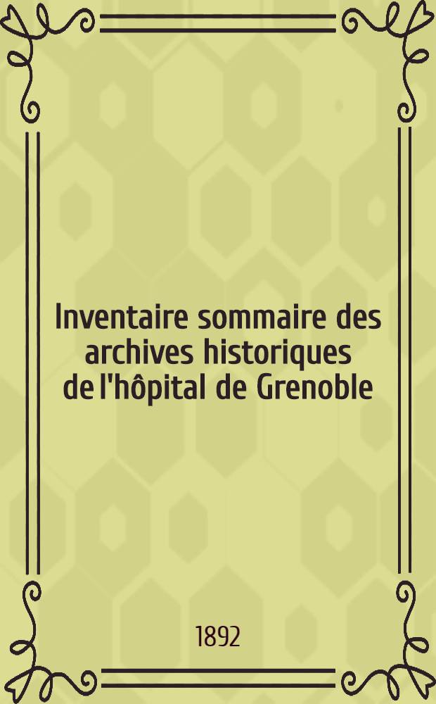 Inventaire sommaire des archives historiques de l'hôpital de Grenoble