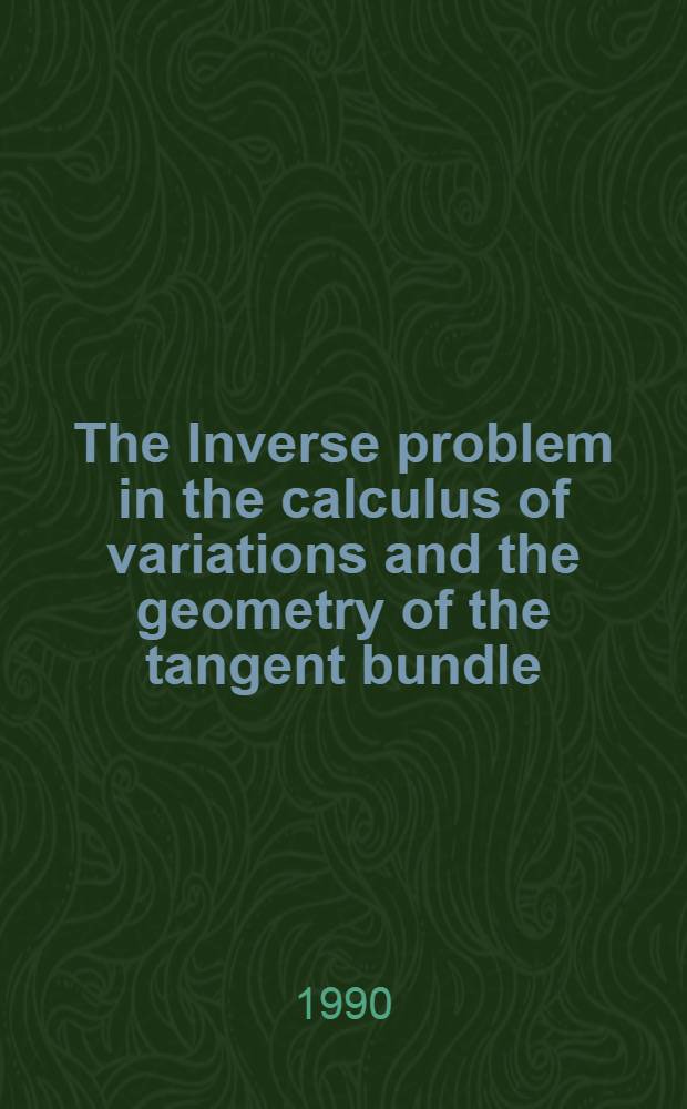 The Inverse problem in the calculus of variations and the geometry of the tangent bundle