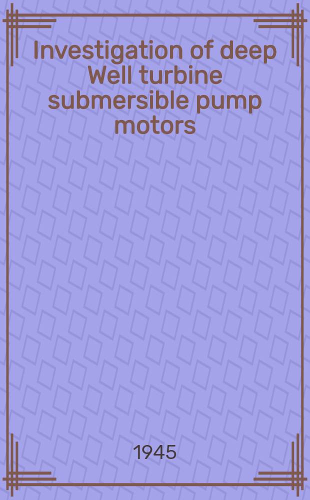 Investigation of deep Well turbine submersible pump motors