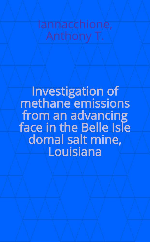 Investigation of methane emissions from an advancing face in the Belle Isle domal salt mine, Louisiana