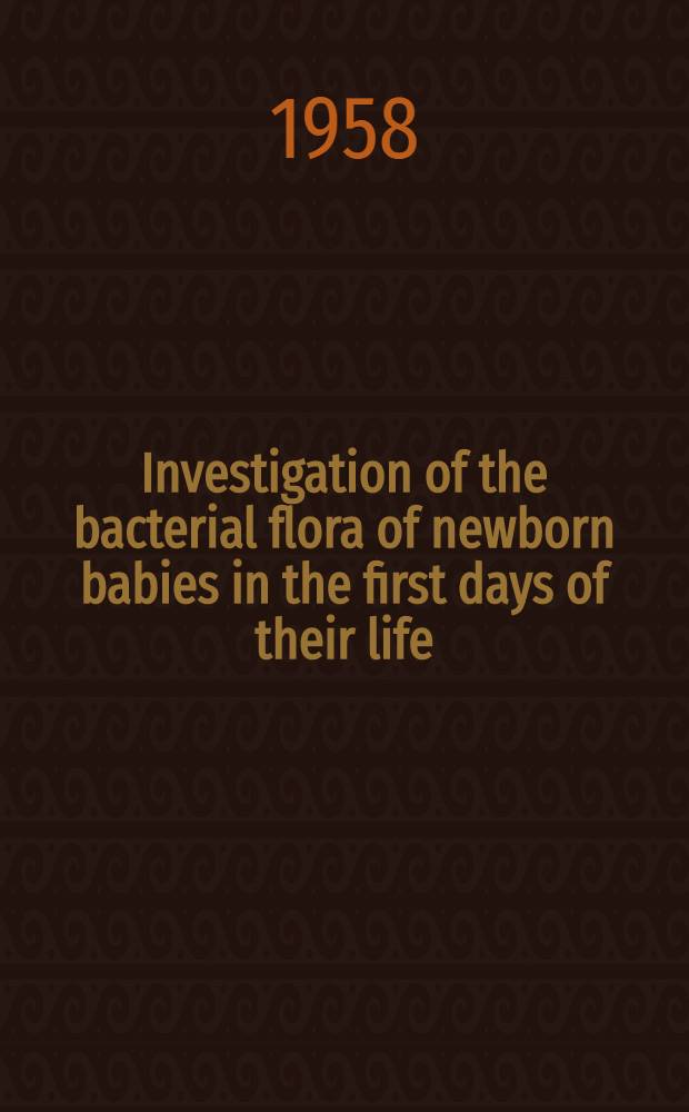 Investigation of the bacterial flora of newborn babies in the first days of their life
