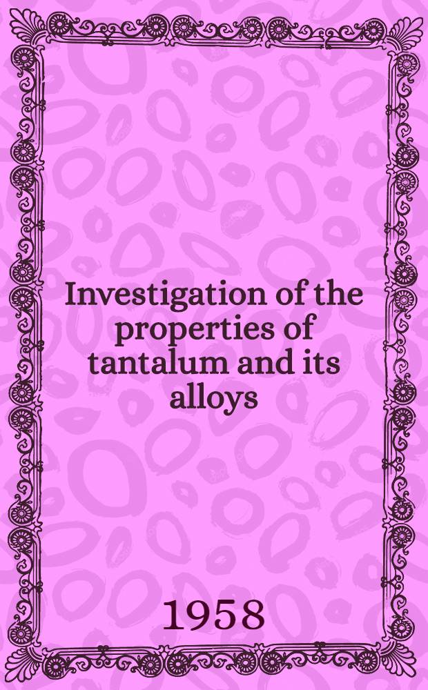 Investigation of the properties of tantalum and its alloys