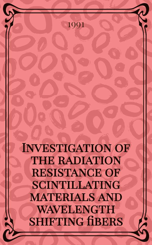 Investigation of the radiation resistance of scintillating materials and wavelength shifting fibers