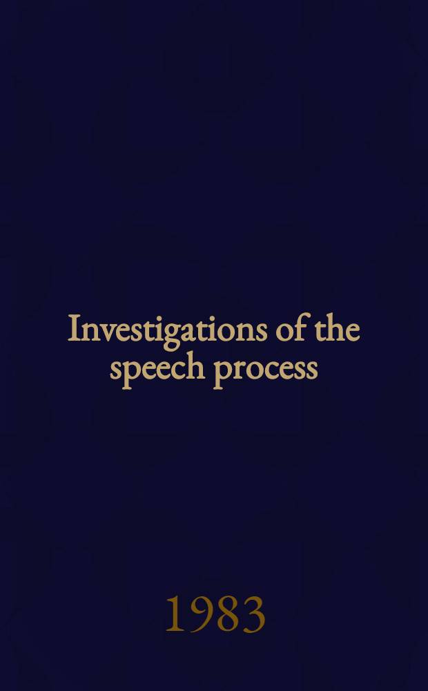 Investigations of the speech process