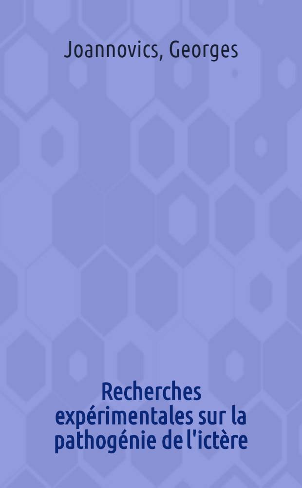 Recherches expérimentales sur la pathogénie de l'ictère