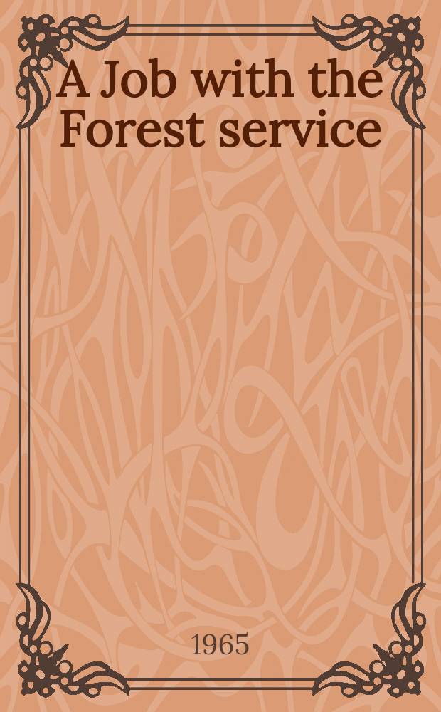 A Job with the Forest service : A guide to nonprofessional employment