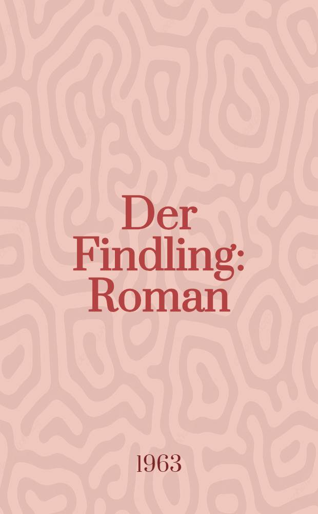 Der Findling : Roman