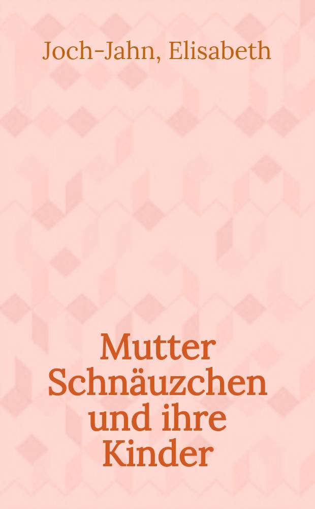 Mutter Schnäuzchen und ihre Kinder