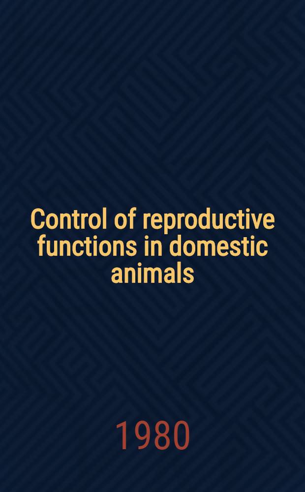 Control of reproductive functions in domestic animals