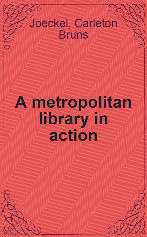 A metropolitan library in action : A survey of the Chicago public library