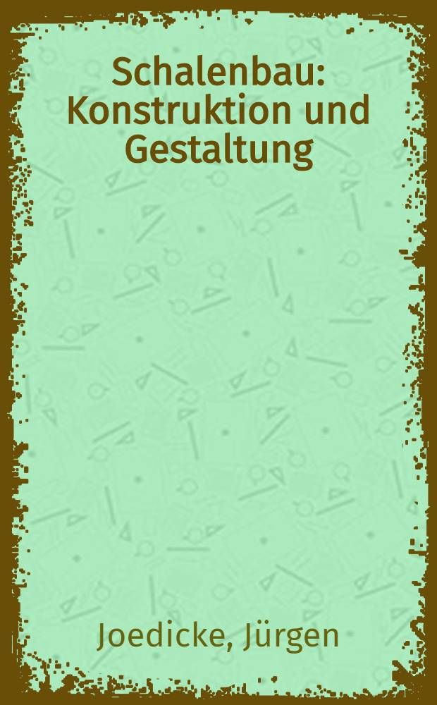 Schalenbau : Konstruktion und Gestaltung