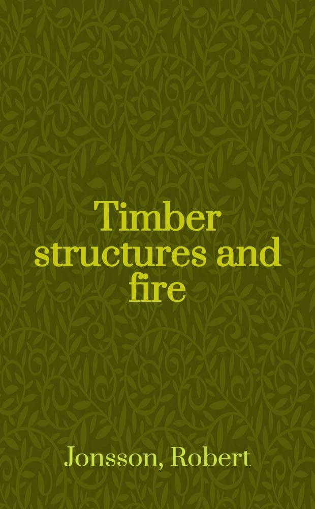 Timber structures and fire : A rev. of the existing state of knowledge a. research requirements