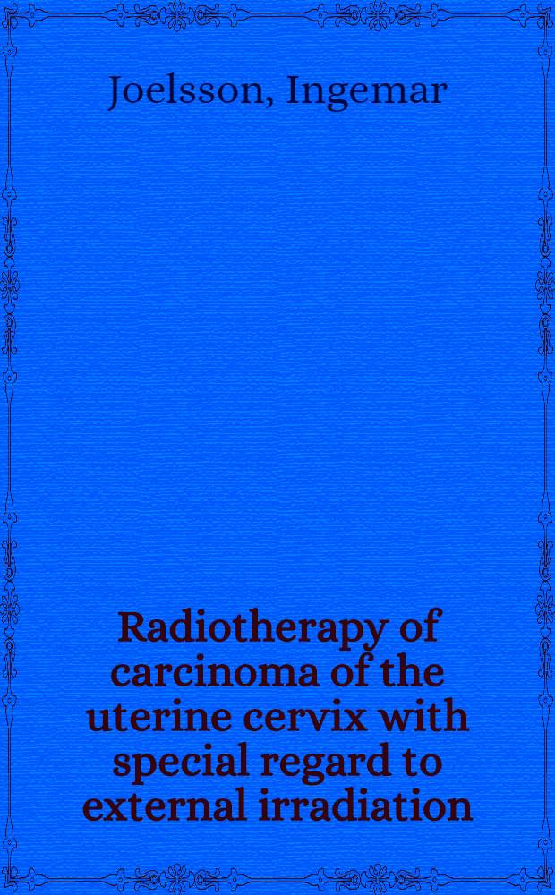 Radiotherapy of carcinoma of the uterine cervix with special regard to external irradiation