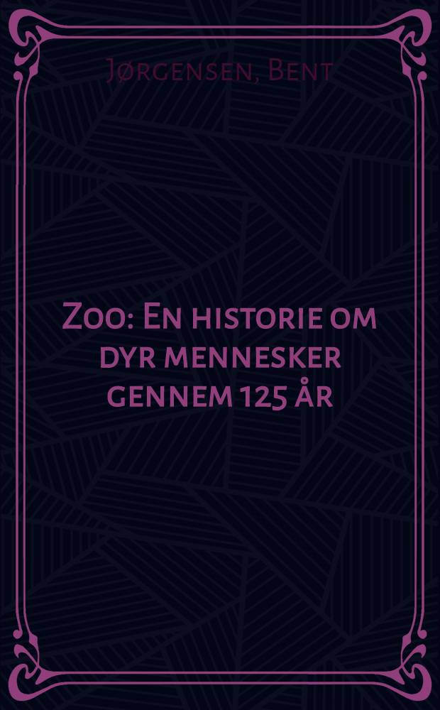 Zoo : En historie om dyr mennesker gennem 125 år