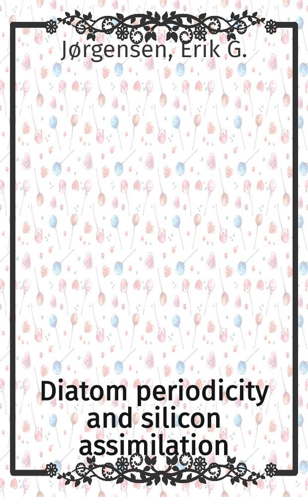 Diatom periodicity and silicon assimilation : Experimental and ecological investigations