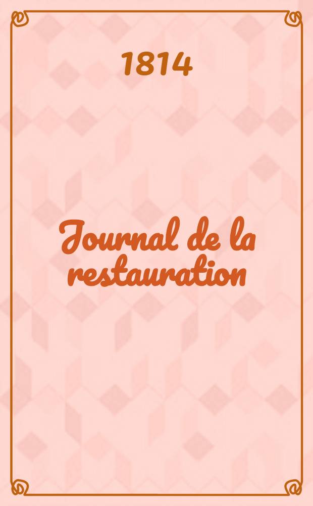 Journal de la restauration : No. 1er. 14. mai 1814