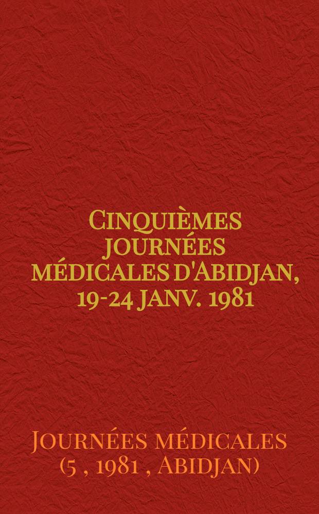Cinquièmes journées médicales d'Abidjan, 19-24 janv. 1981