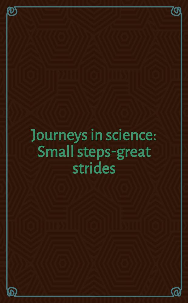 Journeys in science : Small steps-great strides : A collection of articled based on lectures presented at the Twelfth AFOSR science seminar spons. by the Air force office of scientific research ... and held at Albuquerque, New Mexico, in June 1967