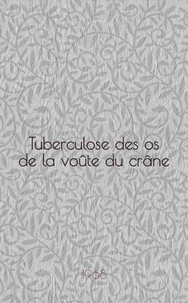 Tuberculose des os de la voûte du crâne : Thèse ..