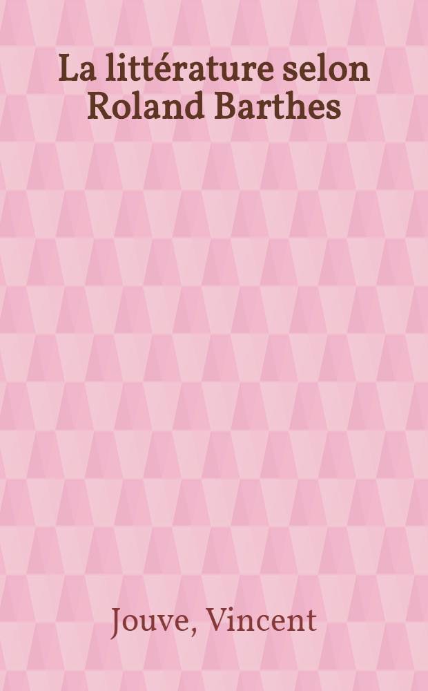 La litt&eacute;rature selon Roland Barthes