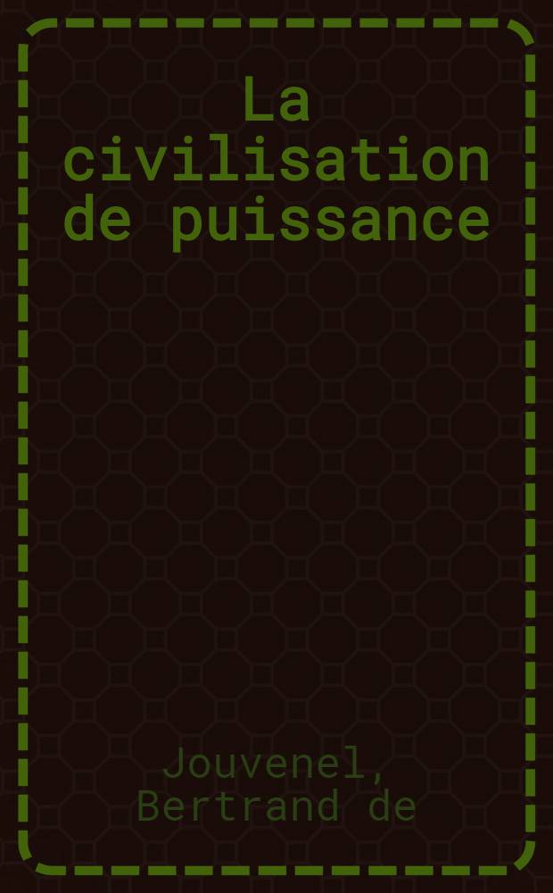 La civilisation de puissance