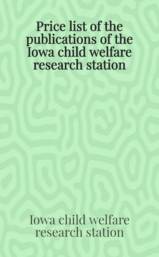 Price list of the publications of the Iowa child welfare research station