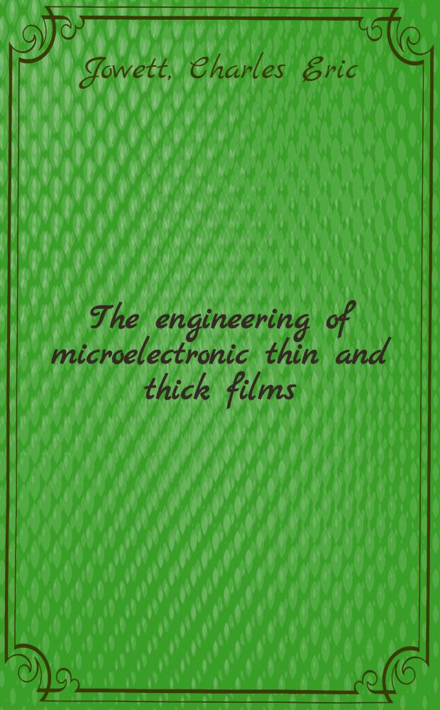 The engineering of microelectronic thin and thick films